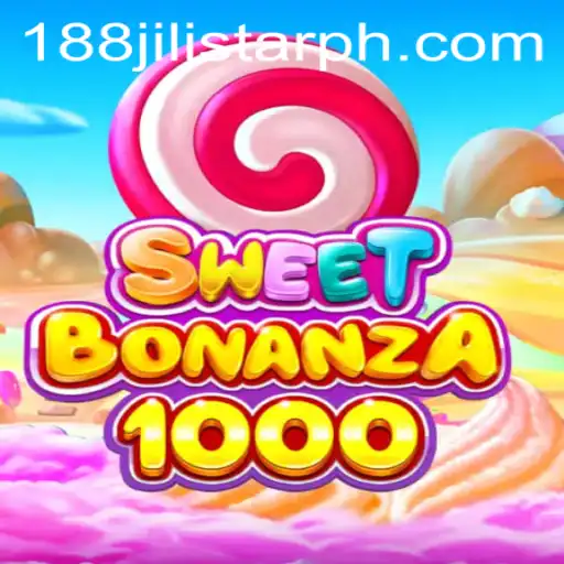 Exploring the Exciting World of SweetBonanza1000 and 188JILISTAR